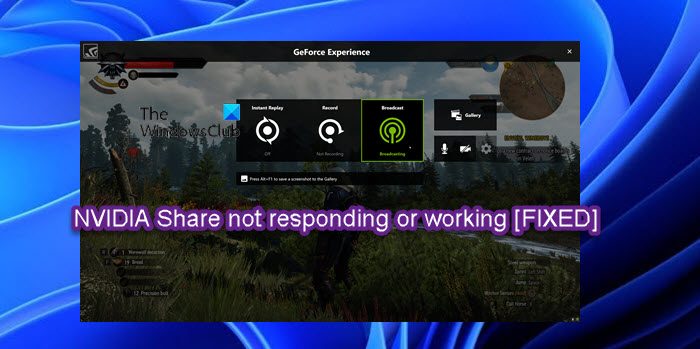 NVIDIA Share 在 Windows 11/10 上没有响应或停止工作 - Tech Club