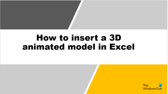 如何在 Excel 中插入 3D 动画模型 - Tech Club